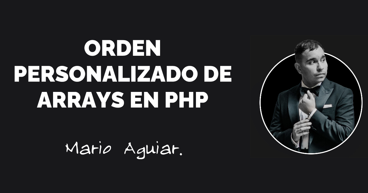 Orden personalizado de arrays en PHP | Mario Aguiar